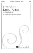 Little Angel - A Child's Carol : For Soprano Solo, SA Chorus and Piano (2014).