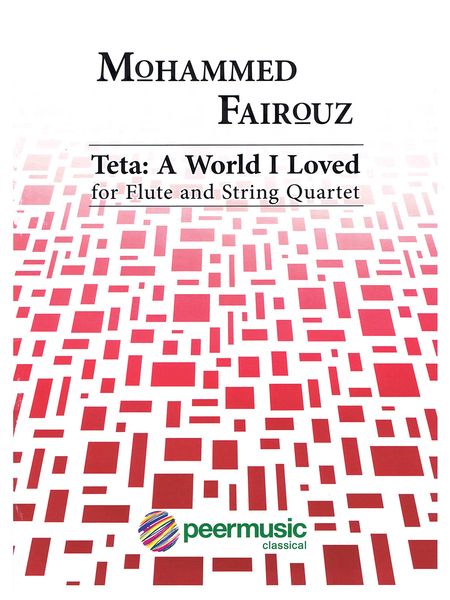 Teta - A World I Loved : For Flute and String Quartet (2013).