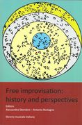 Free Improvisation : History and Perspectives / Ed. Alessandro Sbordoni and Antonio Rostagno.