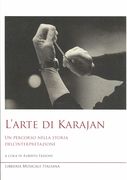 Arte Di Karajan : Un Percoso Nella Storia Dell'interpretazione / edited by Alberto Fassone.