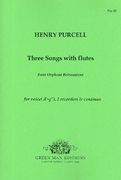 Three Songs With Flutes From Orpheus Britannicus : For Voice, 2 Recorders and Continuo.