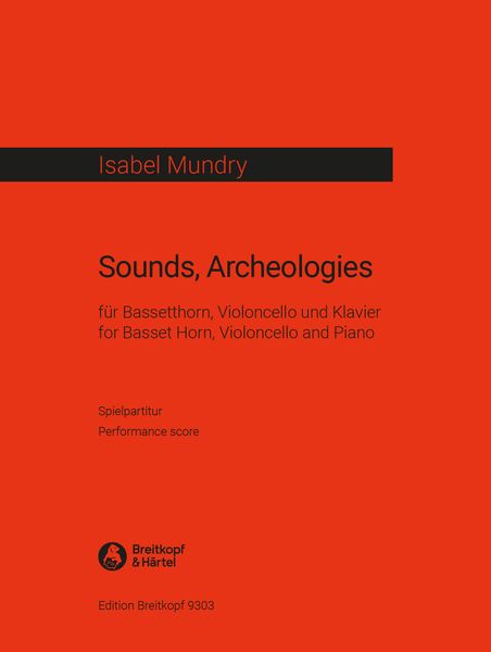 Sounds, Archeologies : For Basset Horn, Violoncello and Piano (2017/18).