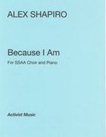 Because I Am : For SSAA and Piano (2015) [Download].