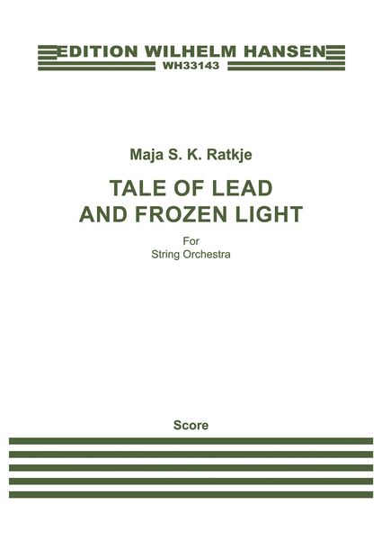 Tale of Lead and Frozen Light : For String Orchestra (2011/2014).