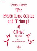 Seven Last Words and Triumph of Christ : For Organ - Part I : The Seven Last Words.