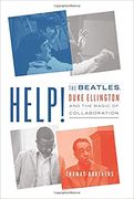 Help! : The Beatles, Duke Ellington, and The Magic of Collaboration.