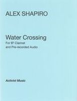 Water Crossing : For B Flat Clarinet and Electronic Soundscape [Download].
