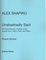 Unabashedly Said : For Flute/Piccolo, Clarinet, French Horn, Violin, Cello and Piano [Download].