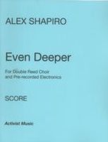 Even Deeper : For Double Reed Choir and Pre-Recorded Electronics [Download].