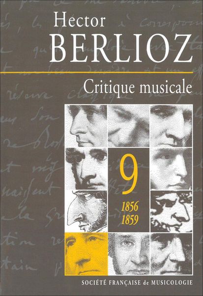Critique Musicale, Vol. 9 : 1856-1859 / Ed. Anne Bongrain & Marie-Hèléne Coudroy-Saghaï.