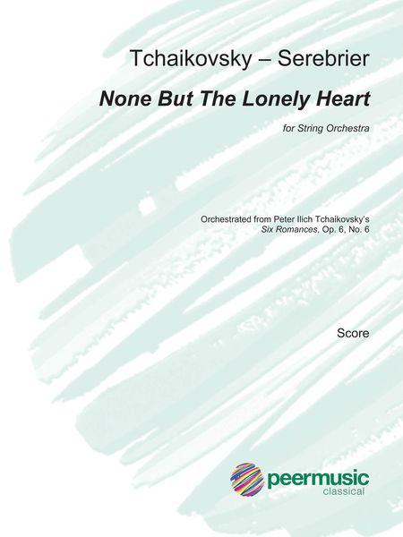 None But The Lonely Heart : For String Orchestra / Orchestrated by José Serebrier.