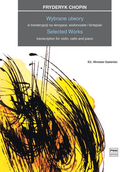 Selected Works : Transcription For Violin, Cello and Piano / transcribed by Miroslaw Gasieniec.