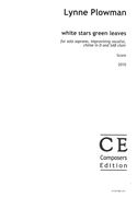 White Stars Green Leaves : For Solo Soprano, Improvising Vocalist, Chime In D and SAB Choir (2010).