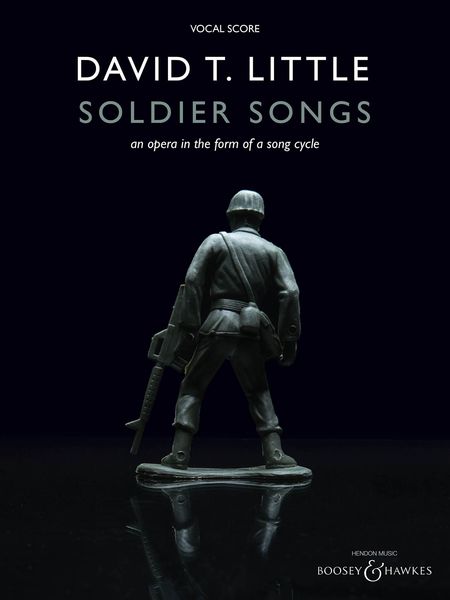 Soldier Songs : An Opera In The Form of A Song Cycle (2006/2011).
