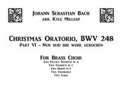 Christmas Oratorio, BWV 248 Part VI - Nun Seid Ihr Wohl Gerochen : For Brass Choir.
