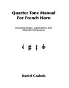 Quarter Tone Manual : For French Horn.