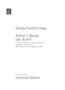 Arthur F. Becker (Od. Buhr?) : Für 2 Vokalquartette, Bass-Solo, Klarinette, Schlagzeug und Cello.