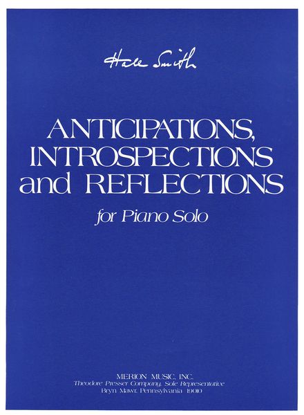 Anticipations, Introspections and Reflections : For Piano Solo.