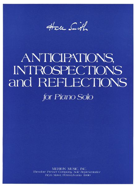Anticipations, Introspections and Reflections : For Piano Solo.