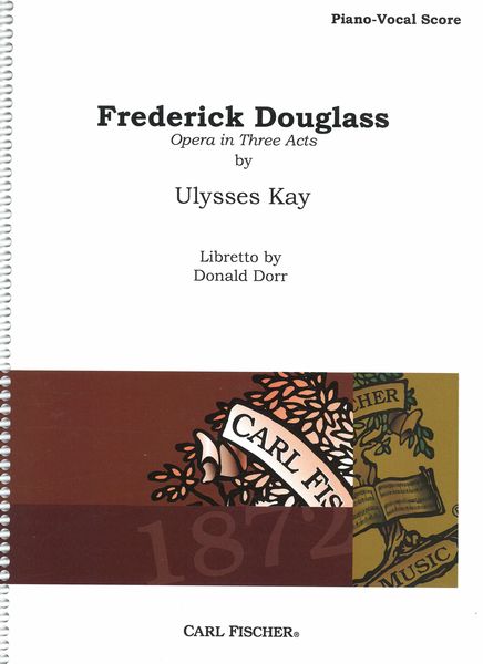 Frederick Douglass : Opera In Three Acts.