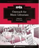 Outreach For Music Librarians / edited by Scott Stone.