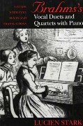 Brahms's Vocal Duets and Quartets With Piano : A Guide With Full Texts and trans.
