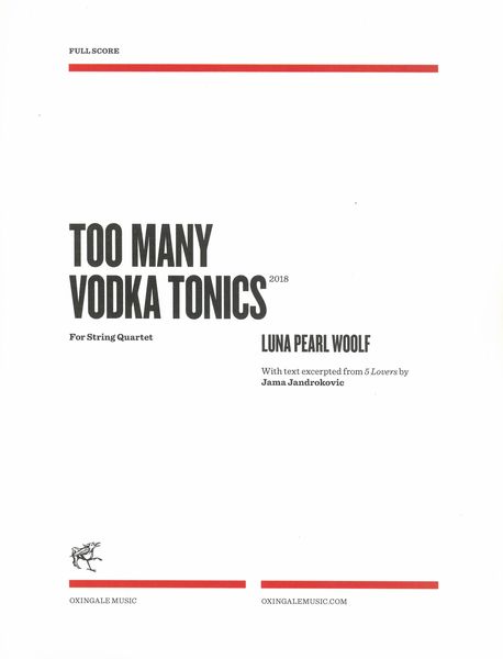 Too Many Vodka Tonics : For String Quartet (2018).