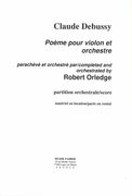 Poème : Pour Violon et Orchestre / Completed and Orchestrated by Robert Orledge.