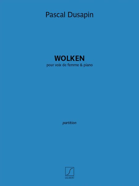 Wolken : Pour Voix De Femme et Piano (2013/14).