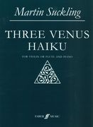 Three Venus Haiku : For Violin Or Flute and Piano (2009).
