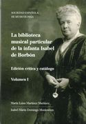 Biblioteca Musical Particular De La Infanta Isabel De Borbón : Edición Critica Y Catálogo.