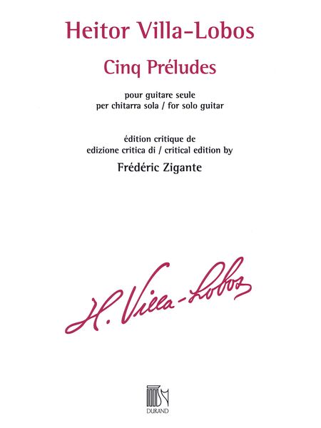 Cinq Preludes : For Solo Guitar / edited by Frederic Zigante.