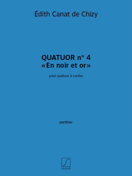 Quatuor No. 4 (En Noir et Or) : Pour Quatuor A Cordes (2017).