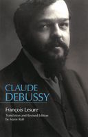 Claude Debussy : A Critical Biography / Translation and Revised Edition by Marie Rolf.