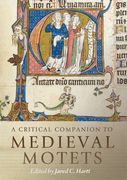 Critical Companion To Medieval Motets / edited by Jared C. Hartt.