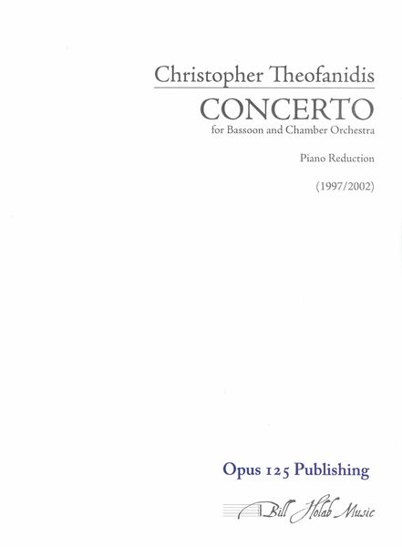 Concerto : For Bassoon and Chamber Orchestra (1997/2002) - Piano reduction.
