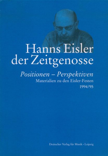 Hanns Eisler der Zeitgenosse : Positionen - Perspektiven.