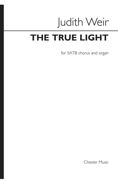 True Light : For SATB Chorus and Organ (2018).