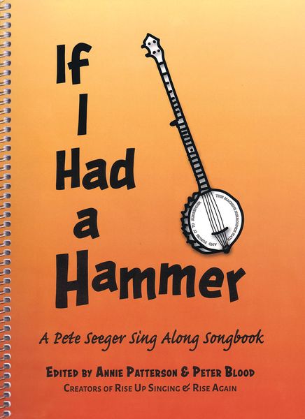 If I Had A Hammer : A Pete Seeger Sing Along Book.