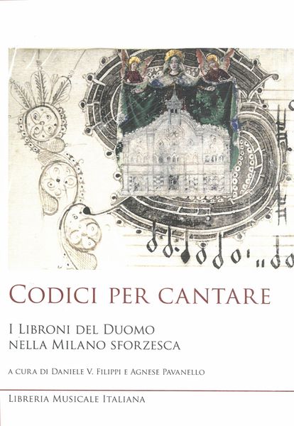 Codici Per Cantare : I Libroni Del Duomo Nella Milano Sforzesca.