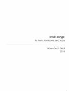 Work Songs : For Horn, Trombone and Tuba (2018).