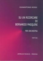 Su Un Ricercare Di Bernardo Pasquini : Per Orchestra (2017).