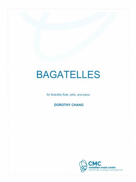 Bagatelles : For Flute Or Alto Flute, Cello and Piano (2016).