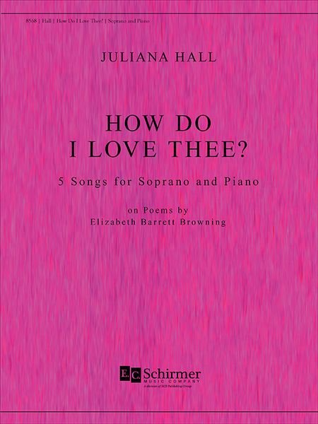 How Do I Love Thee? : 5 Songs For Soprano and Piano.