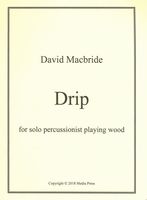 Drip : For Solo Percussionist Playing Wood.