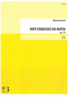 Huit Esquisses Du Matin, Op. 119 : Für Violine (2019).