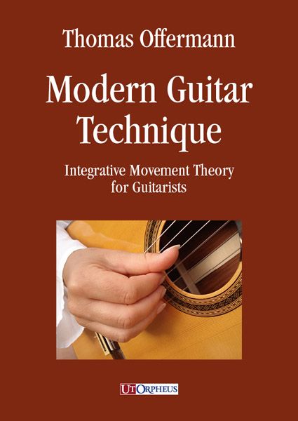 Modern Guitar Technique : Integrative Movement Theory For Guitarists.