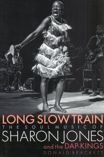 Long Slow Train - The Soul Music of Sharon Jones and The Dap-Kings.