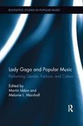 Lady Gaga and Popular Music : Performing Gender, Fashion and Culture / Ed. Martin Iddon.