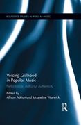 Voicing Girlhood In Popular Music : Performance, Authority, Authenticity.